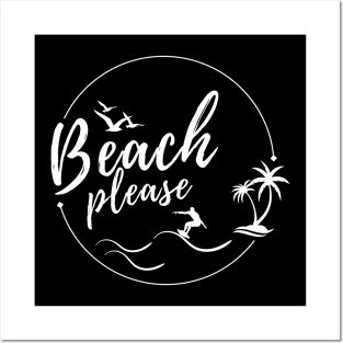 Beach Please Tshirt Posters and Art